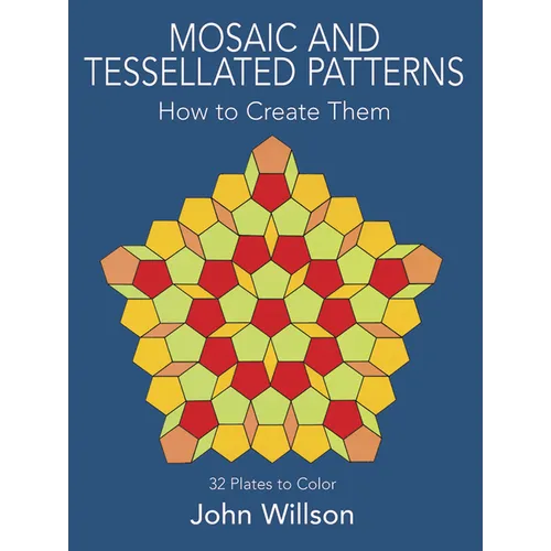 Mosaic and Tessellated Patterns: How to Create Them, with 32 Plates to Color