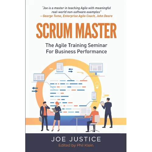 Scrum Master: The Agile Training Seminar for Business Performance