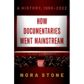 How Documentaries Went Mainstream: A History, 1960-2022