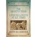 THE MIGHTY CEDAR and A FRIEND LOVETH AT ALL TIMES: An Anthology of Southern Historical Fiction