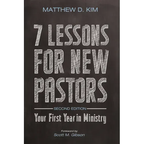 7 Lessons for New Pastors, Second Edition: Your First Year in Ministry