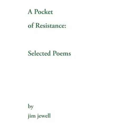 A Pocket of Resistance: Selected Poems