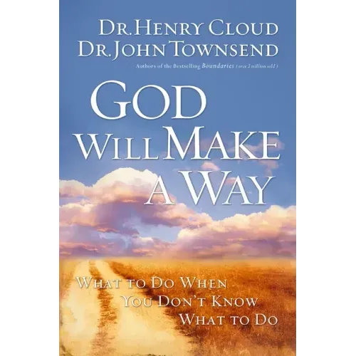 God Will Make a Way: What to Do When You Don't Know What to Do