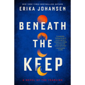 Beneath the Keep: A Novel of the Tearling
