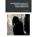 Passenger contact for hysterical subconscious