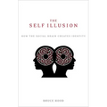 The Self Illusion: How the Social Brain Creates Identity