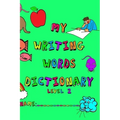 My Writing Words Dictionary Level 2: Spelling Dictionary for Third through Fifth Grade Students
