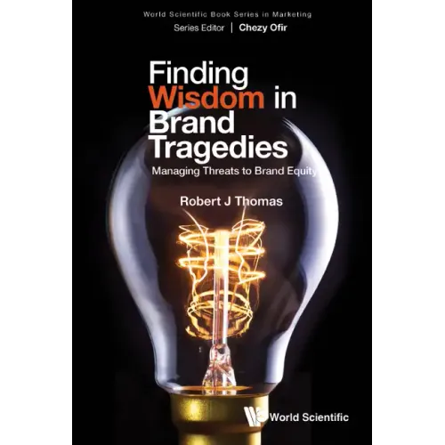 Finding Wisdom in Brand Tragedies: Managing Threats to Brand Equity