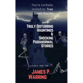 You're cordially invited to: True Ghost Stories: Truly Disturbing Hauntings & Shocking Paranormal Stories: Come on in!!