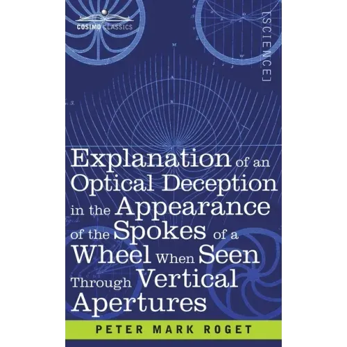 Explanation of an Optical Deception in the Appearance of the Spokes of a Wheel when seen through Vertical Apertures