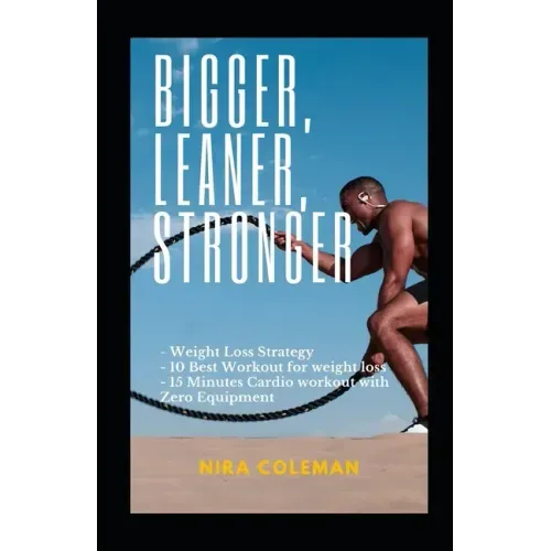 Bigger, Leaner, Stronger: Weight loss strategy,10 best workout for weight loss,15 minutes cardio workout with zero equipment