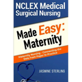 NCLEX Medical Surgical Nursing Made Easy: Maternity: Maternity Nursing-Connecting the Dots From Paper to Practice