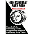 High Contrast Baby Book: Black and White Pictures Specially Designed For Newborn And Young Baby Vision