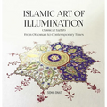 Islamic Art of Illumination: Classical Tazhib from Ottoman to Contemporary Times