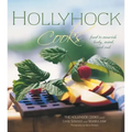 Hollyhock Cooks: Food to Nourish Body, Mind and Soil