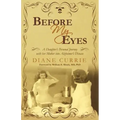 Before My Eyes: A Daughter's Personal Journey with Her Mother Into Alzheimer's Disease