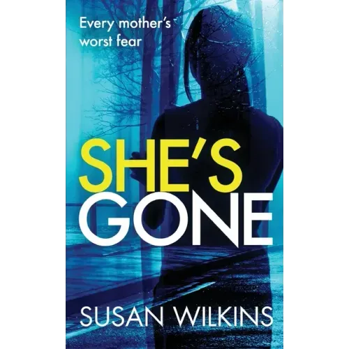 She's Gone: A gripping psychological thriller