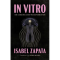 In Vitro: On Longing and Transformation