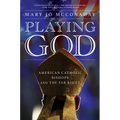 Playing God: American Catholic Bishops and the Far Right