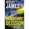 The Rembrandt Decision: A Pia Sabel Mystery