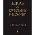 Lectures on Homeopathic Philosophy