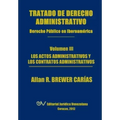 Tratado de Derecho Administrativo. Tomo III. Los Actos Administrativos y Los Contratos Administrativos
