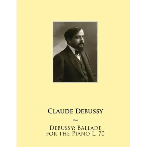 Debussy: Ballade for the Piano L. 70