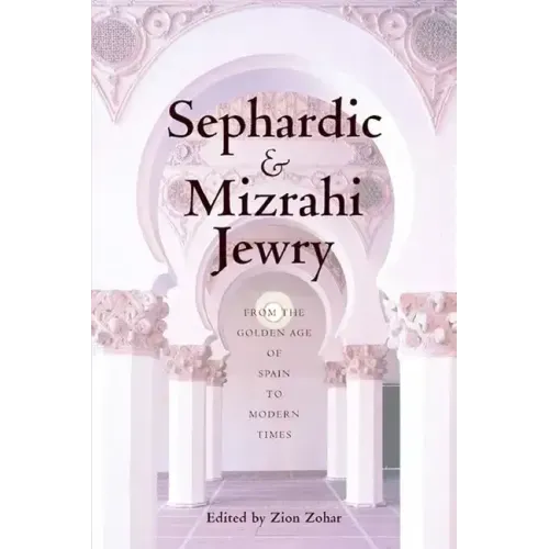 Sephardic and Mizrahi Jewry: From the Golden Age of Spain to Modern Times