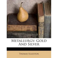 Metallurgy: Gold and Silver