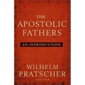 The Apostolic Fathers: An Introduction