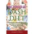 The Wonder of DASH Diet: The No-Fluff Guide to Lowering High Blood Pressure, Losing Weight Fast, & Improving Health with the DASH Diet - Delicious Rec