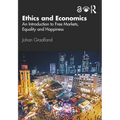 Ethics and Economics: An Introduction to Free Markets, Equality and Happiness