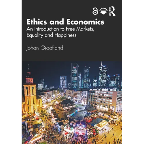 Ethics and Economics: An Introduction to Free Markets, Equality and Happiness