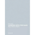 Looking Into the Rain: Magic - Moisture - Medium