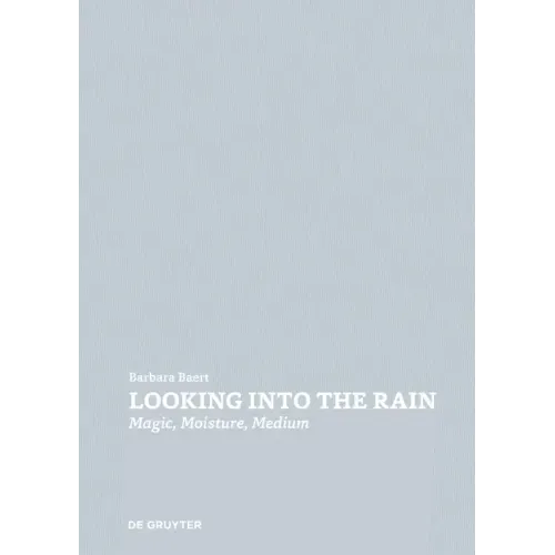 Looking Into the Rain: Magic - Moisture - Medium