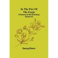 In The Fire Of The Forge; A Romance of Old Nuremberg (Volume VI)