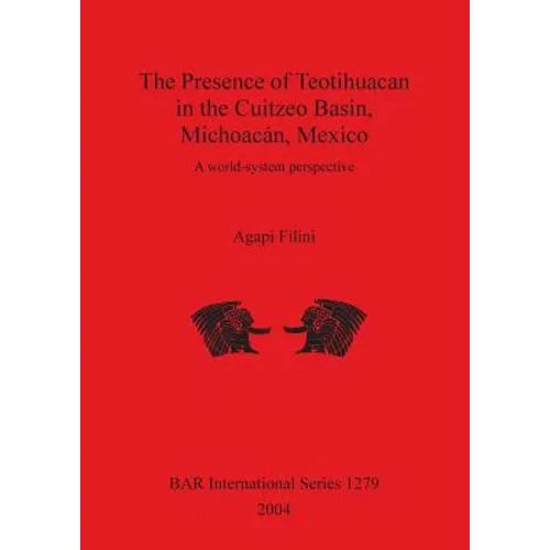 The Presence of Teotihuacan in the Cuitzeo Basin, Michoacán, Mexico: A world-system perspective