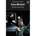 Katie Mitchell: Beautiful Illogical Acts