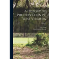 A History of Preston County, West Virginia; Volume 2