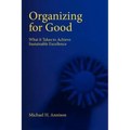 Organizing for Good: What It Takes to Achieve Sustainable Excellence