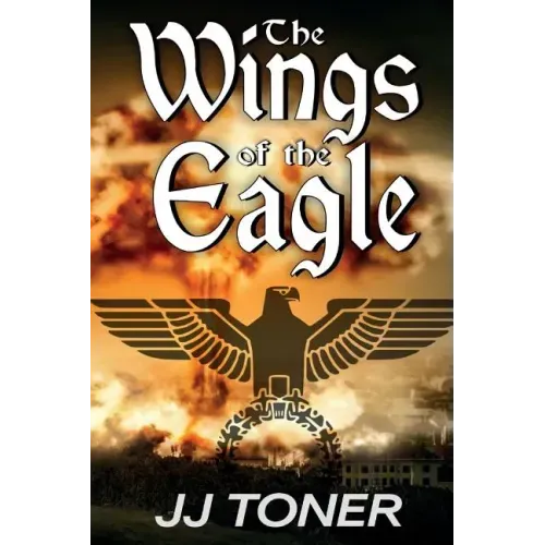 The Wings of the Eagle: (A WW2 Spy Thriller)