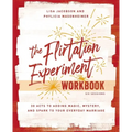 The Flirtation Experiment Workbook: 30 Acts to Adding Magic, Mystery, and Spark to Your Everyday Marriage