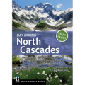 Day Hiking North Cascades: Mount Baker * North Cascades Highway * Methow Valley * Mountain Loop Highway