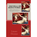 Escuela de Seductores: Ideas, humor y ejercicios para mejorar la inteligencia sexual