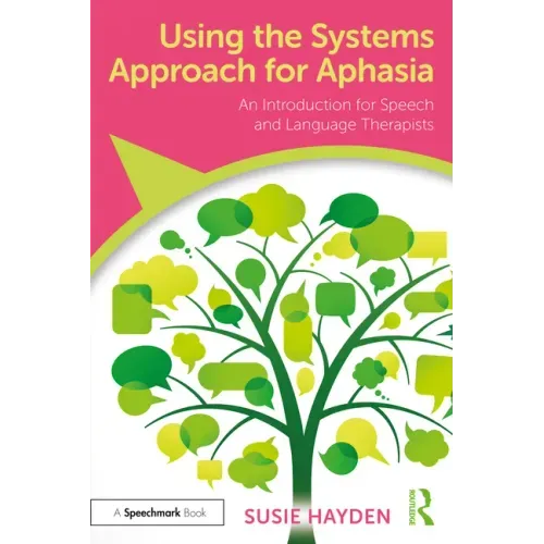 Using the Systems Approach for Aphasia: An Introduction for Speech and Language Therapists