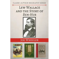 Lew Wallace and the Story of Ben-Hur