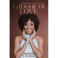 Labour of Love: A Woman's Personal Journey from Pain to Purpose