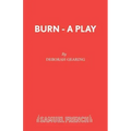 Burn - A Play