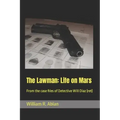 The Lawman: Life on Mars: From the case files of Detective Will Diaz (ret)