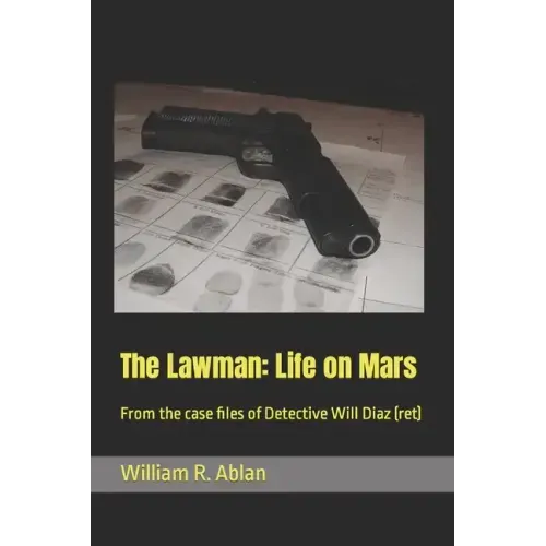 The Lawman: Life on Mars: From the case files of Detective Will Diaz (ret)